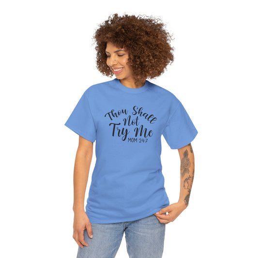 "Thou Shell Not Try Me Mom 24:7"  T-Shirt